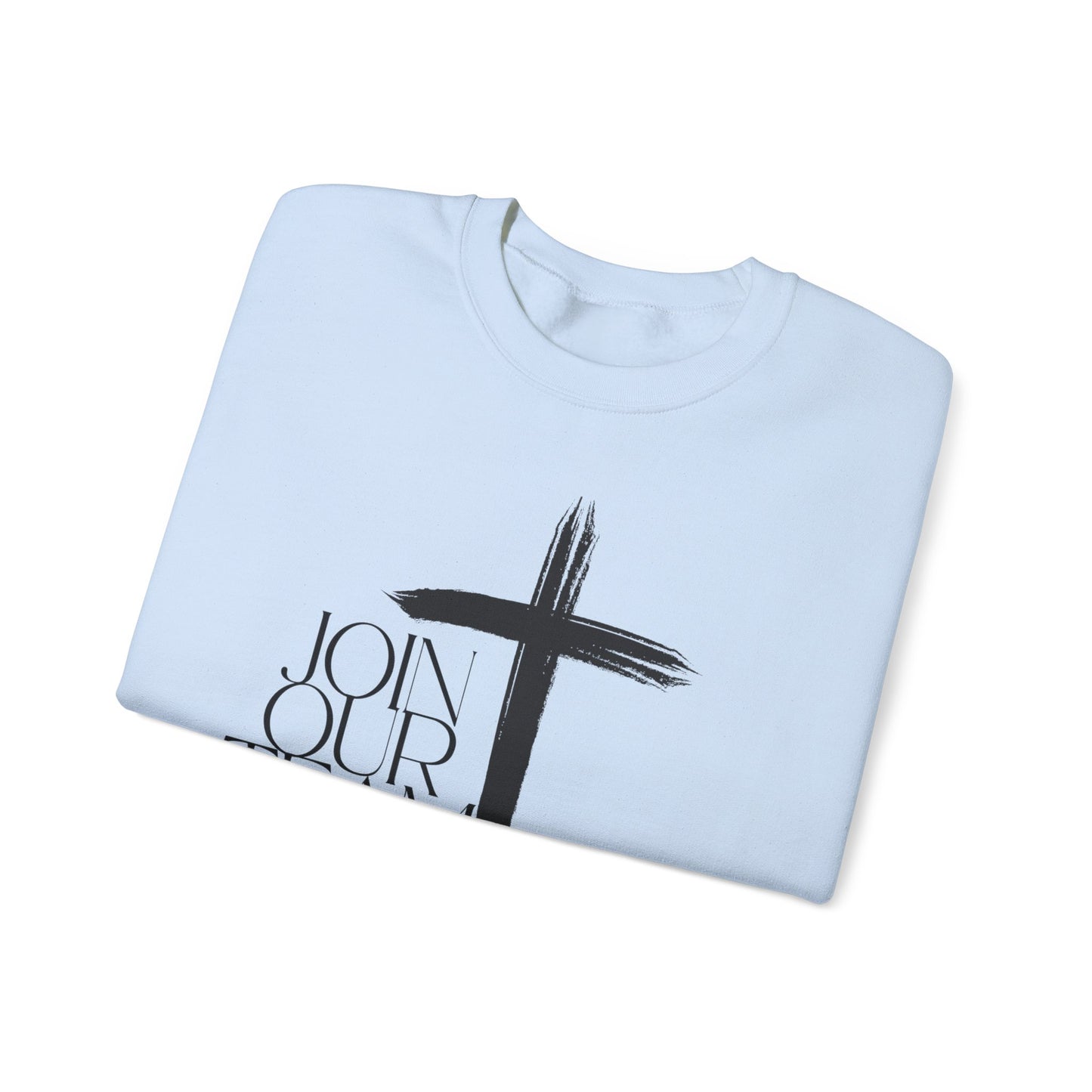 Join Our Team Sweatshirt - Bold Faith, Strong Community