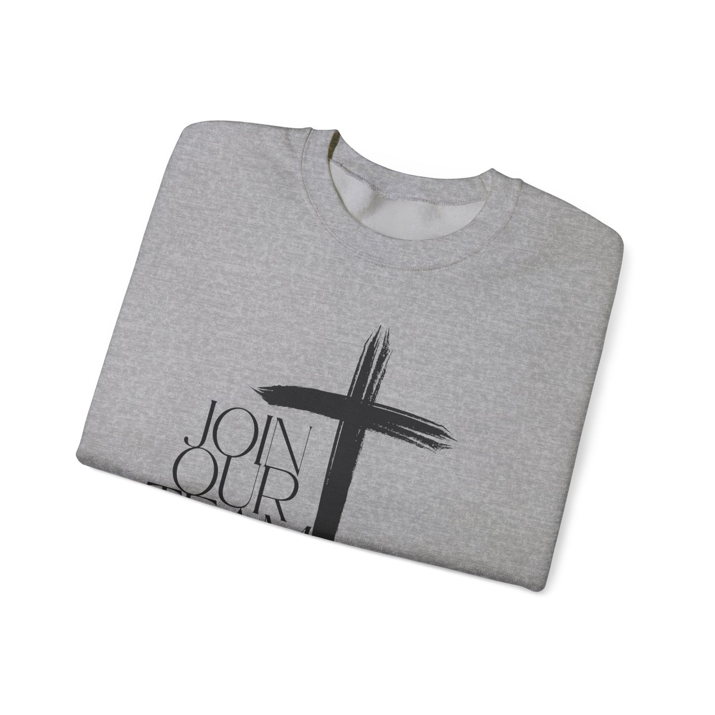 Join Our Team Sweatshirt - Bold Faith, Strong Community