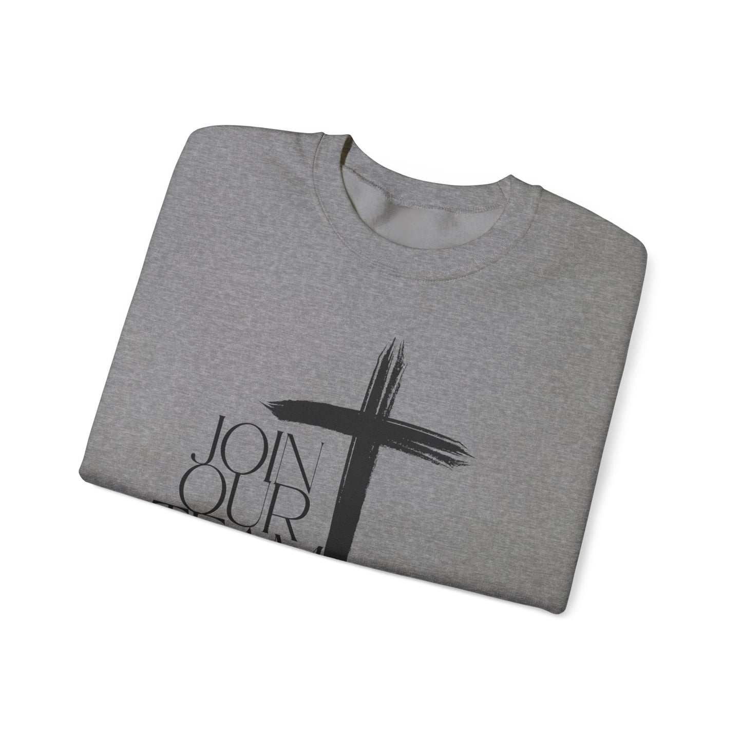 Join Our Team Sweatshirt - Bold Faith, Strong Community