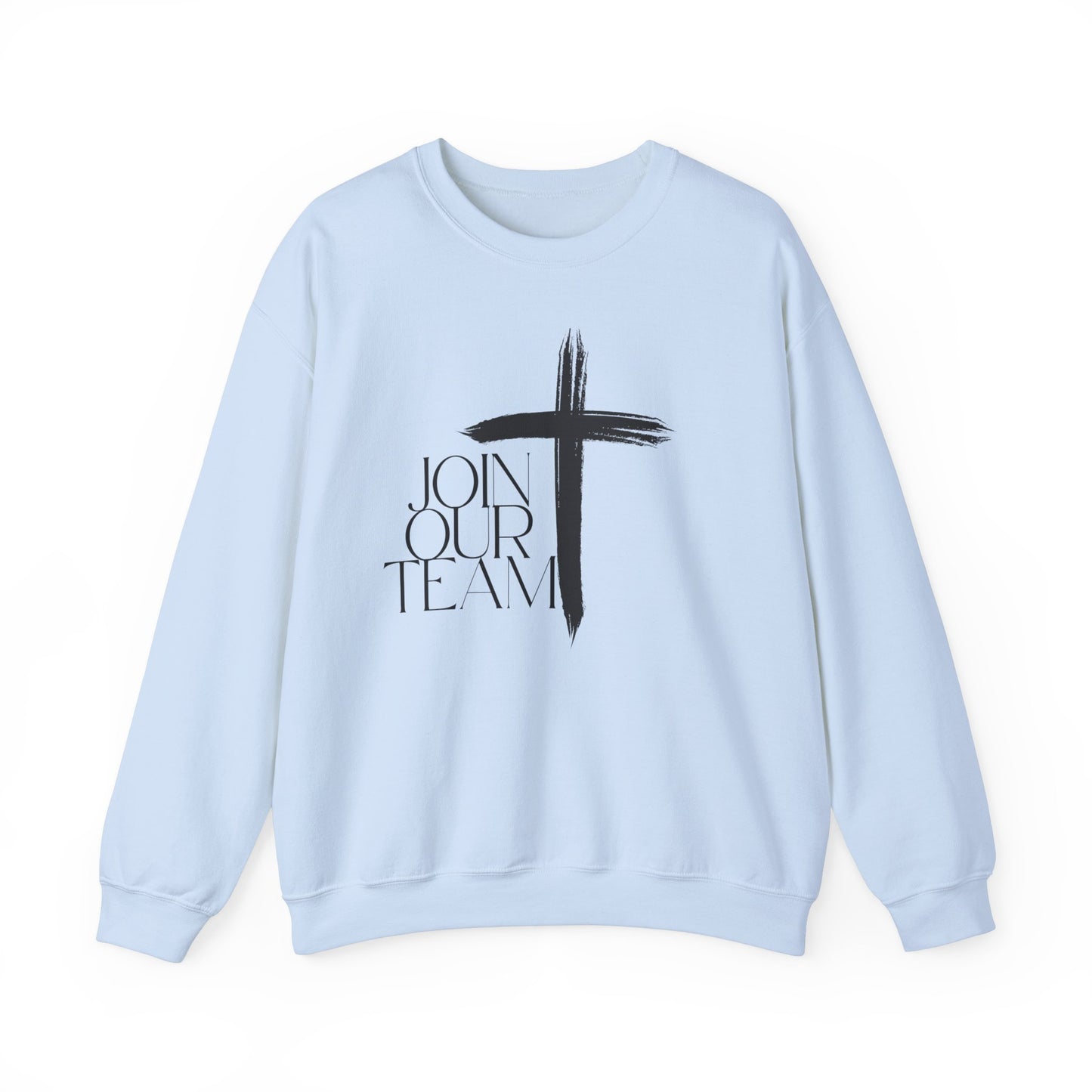 Join Our Team Sweatshirt - Bold Faith, Strong Community