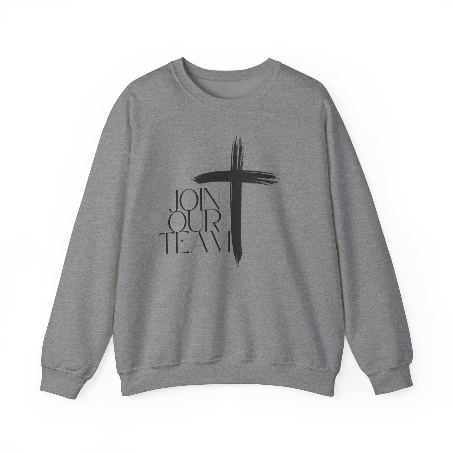 Join Our Team Sweatshirt - Bold Faith, Strong Community